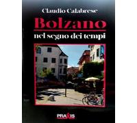 Libri Claudio Calabrese - Bolzano Nel Segno Dei Tempi