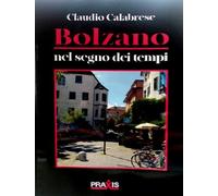 Libri Claudio Calabrese - Bolzano nel segno dei tempi - 2020
