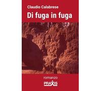 Libri Claudio Calabrese - Di Fuga In Fuga