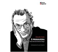 Libri Claudio Calia - E' Primavera. Intervista A Antonio Negri