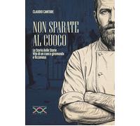 Libri Claudio Cantore - Non Sparate Al Cuoco. La Storia Delle Storie. Vita Di Un