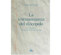 Libri Claudio Doglio - La Testimonianza Del Discepolo. Introduzione Alla Lettera