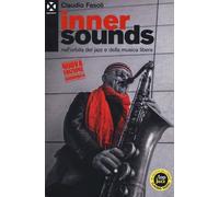 Libri Claudio Fasoli - Inner Sounds Nell'Orbita Del Jazz E Della Musica Libera