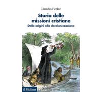 Libri Claudio Ferlan - Storia Delle Missioni Cristiane. Dalle Origini Alla Decol