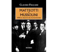 Libri Claudio Fracassi - Matteotti E Mussolini. 1924: Il Delitto Del Lungotevere