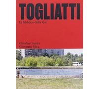 Togliatti. La fabbrica della Fiat. Ediz. illustrata