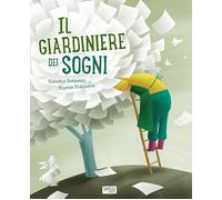 Libri Claudio Gobbetti - Il Giardiniere Dei Sogni. Ediz. A Colori