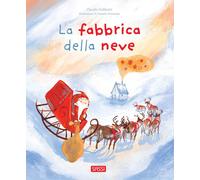 LA FABBRICA DELLA NEVE. EDIZ. ILLUSTRATA - GOBBETTI CLAUDIO - Sassi