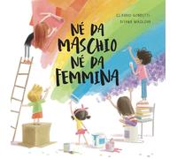 Libri Claudio Gobbetti - Ne Da Maschio Ne Da Femmina. Ediz. A Colori