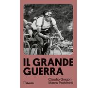 Libri Claudio Gregori / Marco Pastonesi - Il Grande Guerra