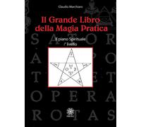 Libri Claudio Marchiaro - Il Grande Libro Della Magia Pratica. Il Piano Spiritua