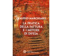 Libri Claudio Marchiaro - La Pratica Della Fattura E I Metodi Di Difesa