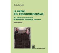 Libri Claudio Martinelli - Le Radici Del Costituzionalismo. Idee, Istituzioni E