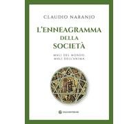 Libri Claudio Naranjo - L' Enneagramma Della Societa. Mali Del Mondo, Mali Dell'