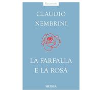 Libri Claudio Nembrini - La farfalla e la rosa - 2013