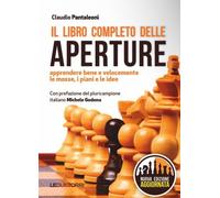 LIBRO COMPLETO DELLE APERTURE. APPRENDERE BENE E VELOCEMENTE LE MOSSE, I PIANI,