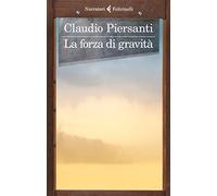Libri Claudio Piersanti - La Forza Di Gravita