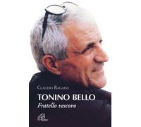 Libri Claudio Ragaini - Tonino Bello. Fratello vescovo - 2012