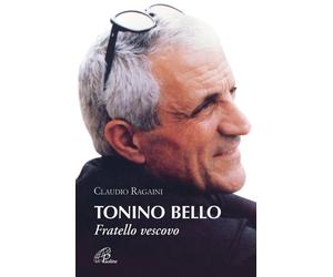 Libri Claudio Ragaini - Tonino Bello. Fratello vescovo - 2012