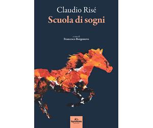 Libri Claudio RisÃ© - Scuola Di Sogni