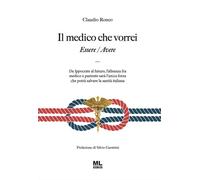 Libri Claudio Ronco - Il Medico Che Vorrei. Essere/Avere. Da Ippocrate Al Futuro