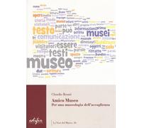 Libri Claudio Rosati - Amico Museo. Per Una Museologia Dell'Accoglienza