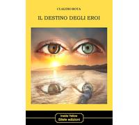 Libri Claudio Rota - Il destino degli eroi - 2022 (Inside Yellow)