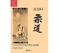 Libri Claudio Sanna - Judo. L'avventura Del Dare