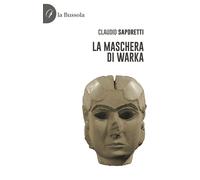 Libri Claudio Saporetti - La Maschera Di Warka