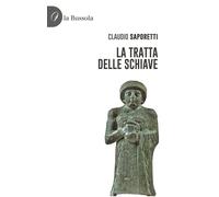 Libri Claudio Saporetti - La Tratta Delle Schiave
