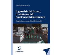 Libri Claudio Scognamiglio - Ingiustizia Del Danno, Contatto Sociale, Funzioni D
