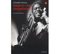 Libri Claudio Sessa - Improvviso Singolare. Un Secolo Di Jazz