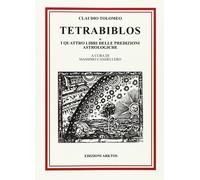 Tetrabiblos o I quattro libri delle predizioni astrologiche - Tolomeo Claudio