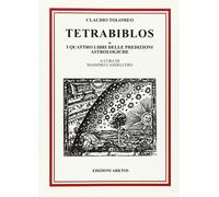 Libri Claudio Tolomeo - Tetrabiblos O I Quattro Libri Delle Predizioni Astrologi