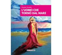 Libri Claudio Tordella - L'uomo che veniva dal mare - 2023