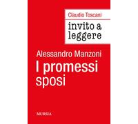Libri Claudio Toscani - Invito A Leggere I Promessi Sposi Di Alessandro Manzoni