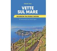 Libri Claudio Trova - Vette Sul Mare. Escursioni Tra Storia E Natura