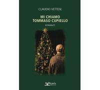 Libri Claudio Vettese - Mi Chiamo Tommaso Cupiello