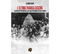 Libri Claudio Visani - L' Ultima Tragica Cascina. La Guerra Dei Contadini Nella