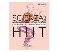 Libri Clay Ingrid S. - Scienza Dell'allenamento Ad Alta Intensita HIIT. Capire L