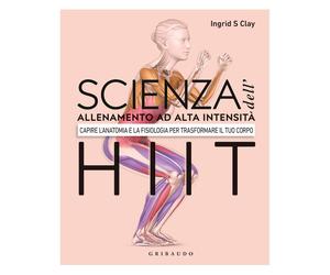 Libri Clay Ingrid S. - Scienza Dell'allenamento Ad Alta Intensita HIIT. Capire L
