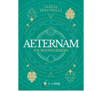 Libri Clelia Pulcinelli - Aeternam Iii - Un Nuovo Inizio