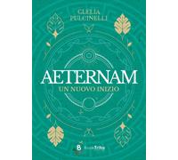 Libri Clelia Pulcinelli - Aeternam Iii - Un Nuovo Inizio
