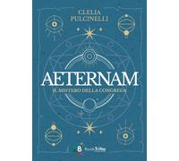 Libri Clelia Pulcinelli - Aeternam. Il Mistero Della Congrega #02