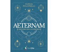 Libri Clelia Pulcinelli - Il Mistero Della Congrega. Aeternam