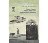 Libri Clemente Luigi Francesco - Jacques Lacan E Il Buco Del Sapere. Psicoanalis
