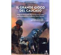 Libri Clemente Ultimo - Il Grande Gioco Del Caucaso. Nagorno Karabakh, Il Paese
