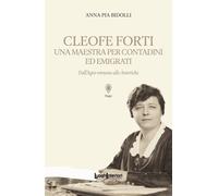 Libri Cleofe Forti. Una Maestra Per Contadini Ed Emigrati. Dall'agro Romano Alle