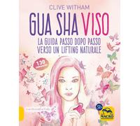 Libri Clive Witham - Gua Sha Viso. La Guida Passo Dopo Passo Verso Un Lifting Na