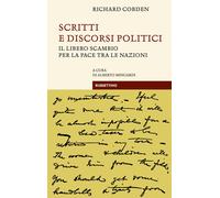 Libri Cobden Richard - Scritti E Discorsi Politici. Il Libero Scambio Per La Pac